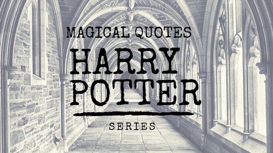 11 Magical Quotes From The Mystical World Of Harry Potter Series