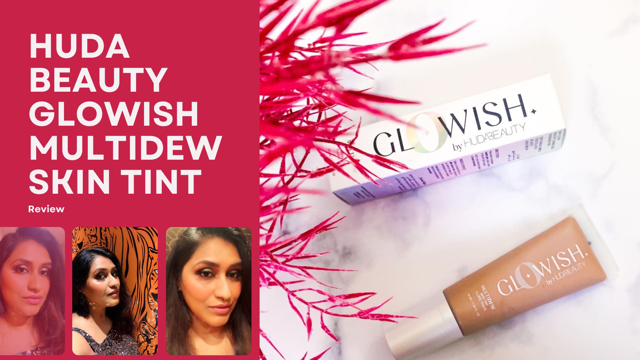 Huda Beauty Glowish Multidew Skin Tint - Review - THE CRAZY LIST